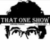 That One Show